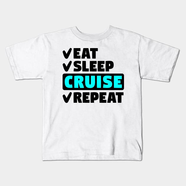 Eat, sleep, cruise. repeat Kids T-Shirt by colorsplash